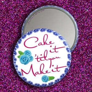 Pocket Mirror 3.5" - Cake it 'Til You Make it